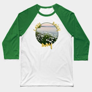 Lazy DAISY Day Baseball T-Shirt